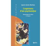 L'expérience d'une psychanalyse Une approche clinique et anthropologique des buts d'une cure - Ignacio Garate-Martinez - Eres - broché - Essai