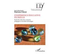 L'expérience éducative plurielle Recherche, éducation comparée, pédagogies et nouvelles technologies - Patricia Chirot - L'harmattan - broché - Guide