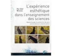 L'expérience Esthétique Dans L'enseignement Des Sciences - Apprentissage Et Production De Sens Comme Discours Situé Et Action