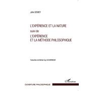 L'expérience et la nature suivi de l'expérience et la méthode philosophique Suivi de L'expérience et la méthode philosophique - John Dewey - L'harmattan - broché - Essai