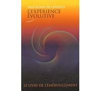 L'expérience Évolutive - Ou Le Livre De L'émerveillement