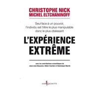 L'expérience extrême Seul face à un pouvoir, l'individu est l'être le plus manipulable donc le plus obéissant - Michel Eltchaninoff - Don quichotte - broché - Essai