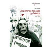 L'expérience française des Balkans 1989-1999. Préface Christophe Prochasson - Anne Madelain - Pu.francois Rabelais - broché - Essai