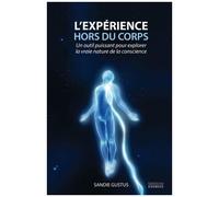 L'expérience Hors Du Corps - Un Outil Puissant Pour Explorer La Vraie Nature De La Conscience