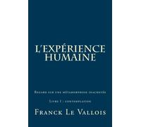 L'expérience humaine: Regard sur une métamorphose inachevée