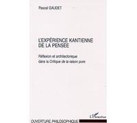 L'expérience kantienne de la pensée Réflexion et architectonique dans la Critique de la raison pure - Pascal Gaudet - L'harmattan - broché - Essai
