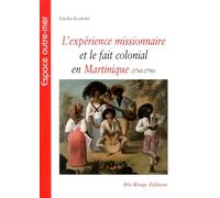 L'expérience Missionnaire Et Le Fait Colonial En Martinique (1760-1790)