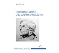 L'expérience morale chez Vladimir Jankélévitch - Jean-Yves Dubé - L'harmattan - broché - Etude