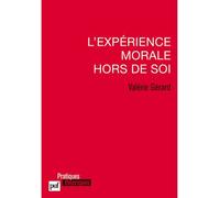 L'expérience morale hors de soi - Valérie Gérard - Puf - broché - Essai