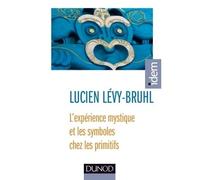 L'expérience mystique et les symboles chez les primitifs - Lucien Lévy-Bruhl - Dunod - broché - Essai