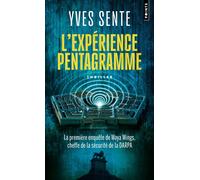 L'Expérience Pentagramme La première enquête de Waya Wings, cheffe de la sécurité de la DARPA - Yves Sente - Points - Poche - Roman