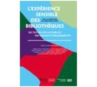 L'expérience Sensible Des Bibliothèques - Six Textes Sur Les Publics Des Grands Établissements