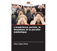 L'expérience sociale, le Showtime et la parodie médiatique