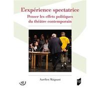L'expérience spectatrice: Penser les effets politiques du théâtre contemporain