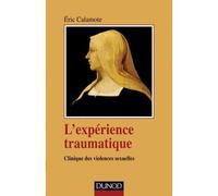L'expérience traumatique - Clinique des violences sexuelles - Eric Calamote - Dunod - broché - Etude