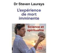 L'Expériences de mort imminente Une exploration scientifique et spirituelle - Steven Laureys - Odile Jacob - broché - Essai