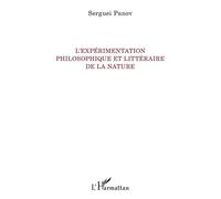 L'expérimentation philosophique et littéraire de la nature - Sergueï Panov - L'harmattan - broché - Essai