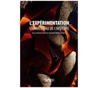 L'expérimentation, Un Matériau De L'histoire
