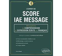 L'expert du score IAE Message: 300 questions de compréhension et expression écrite en français