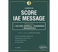 L'expert du score IAE Message: 300 questions de culture générale, économique et managériale