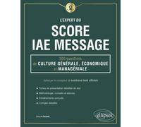 L'expert Du Score Iae Message - 300 Questions De Culture Générale, Économique Et Managériale