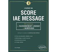 L'expert du score IAE Message: 500 questions de raisonnement logique et numérique