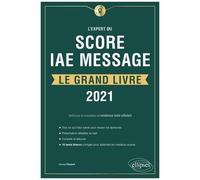 L'expert Du Score Iae Message® - Le Grand Livre - 10 Tests Blancs - Edition 2021