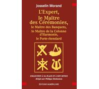 L'EXPERT, LE MAITRE DES CÉRÉMONIES: Le Maitre des Banquets, le Maitre de la Colonne d'Harmonie, le Porte étendard