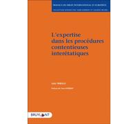 L'expertise dans les procédures contentieuses interétatiques - Julie Tribolo - Bruylant - broché - Essai