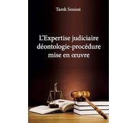 L'Expertise judiciaire déontologie-procédure mise en œuvre