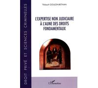 L'expertise non judiciaire à l'aune des droits fondamentaux - Thibault Goujon-Bethan - L'harmattan - broché - Etude