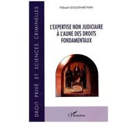 L'expertise non judiciaire à l'aune des droits fondamentaux - Thibault Goujon-Bethan - L'harmattan - broché - Etude