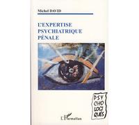 L'expertise psychiatrique pénale - Michel Bertrand Maurice David - L'harmattan - broché - Etude