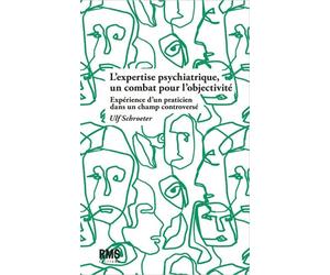 L'expertise psychiatrique, un combat pour l'objectivité Expérience d'un praticien dans un champ controversé - Ulf Schroeter - Rms Medecine Et Hygiene - broché - Scolaire / Universitaire