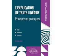 L'explication de texte linéaire, principes et pratiques CPGE, université, concours