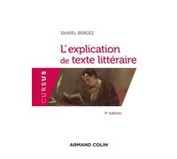 L'explication de texte littéraire 4ème édition - Daniel Bergez - Armand Colin - broché - Essai