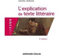 L'explication de texte littéraire Daniel Bergez (Auteur)