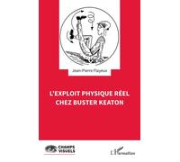 Jean-Pierre Flayeux – L'exploit physique réel chez Buster Keaton – Broché