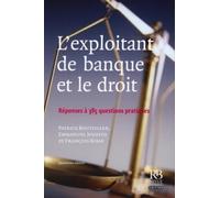 L'exploitant de banque et le droit: Réponses à 385 questions pratiques