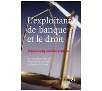 L'exploitant De Banque Et Le Droit - Réponses À 385 Questions Pratiques