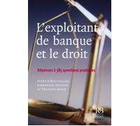 L'exploitant de banque et le droit Réponses à 385 questions pratiques - Patrice Bouteiller - Revue Banque - broché - Guide