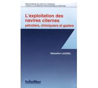 L'exploitation Des Navires Citernes - Pétroliers, Chimiques Et Gaziers