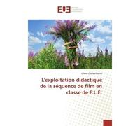 L'exploitation didactique de la séquence de film en e F.L.E. - Liliana Costea-Dontu - Universitaires Europeennes - broché - Livre