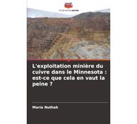 L'exploitation minière du cuivre dans le Minnesota : est-ce que cela en vaut la peine ?