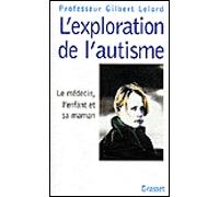 L'exploration de l'autisme - Gilbert Lelord - Grasset - broché - Livre