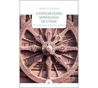 L'exploration Spirituelle De L'inde - Tome 1, De L'antiquité À L'aube Des Lumières