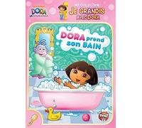 Dora L'exploratrice - Ma Collection : Je Grandis Avec Dora - Dora Prend Son Bain