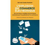 L'explosion du commerce électronique De nouveaux modèles économiques réclamés par l'e-publicité et l'e-commerce - Gervais Cwako Monkam - L'harmattan - broché - Essai