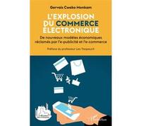 Gervais Cwako Monkam – L'explosion du commerce électronique – De nouveaux modèles économiques réclamés par l'e-publicité et l'e-commerce – Broché – Essai