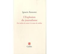 L'explosion Du Journalisme - Des Médias De Masse À La Masse De Médias